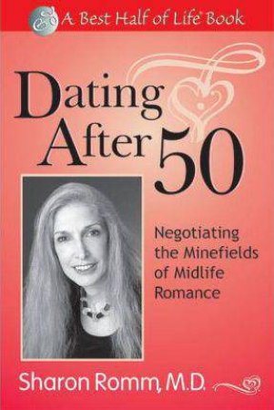 Negotiating the Minefields of Mid-Life Romance by SHARON ROMM