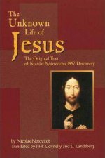 Unknown Life of Jesus The Original Text of Nicolas Notovitchs 1887 Discovery