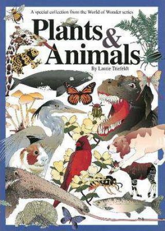 World of Wonder: Plants and Animals by LAURIE TRIEFELDT