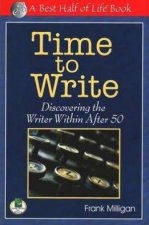 Time to Write Discovering the Writer Within After 50