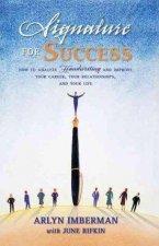 Signature for Success How to Analyze Handwriting and Improve Your Career Your Relationships and Your Life