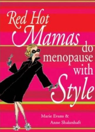 Red Hot Mama's Do Menopause With Style by Marie Evans & Ann Shakeshaft