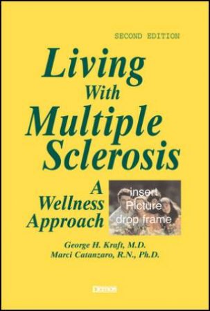 Living With Multiple Sclerosis, 2nd Ed. by Kraft Kraft