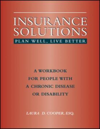 Insurance Solutions: A Workbook For People With Chronic Illnesses Or Disabilities by Cooper Cooper