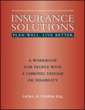 Insurance Solutions A Workbook For People With Chronic Illnesses Or Disabilities