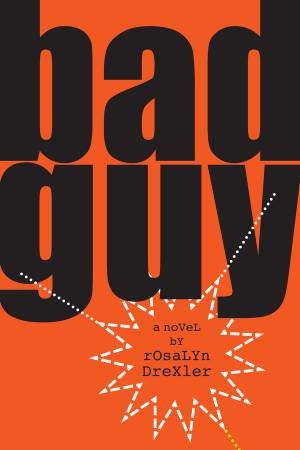 Bad Guy by Rosalyn Drexler