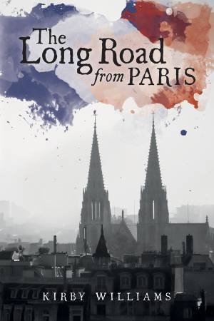 The Long Road From Paris by Kirby Williams