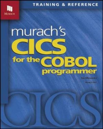 Murach's CICS For The COBOL Programmer by Raul Menendez & Doug Lowe