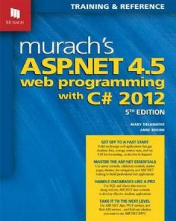 Murachs ASP.NET 4.5 Web Programming with C# 2012 by Mary Delamater