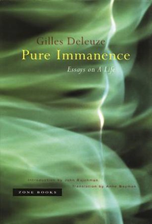 Pure Immanence by Gilles Deleuze & Anne Boyman