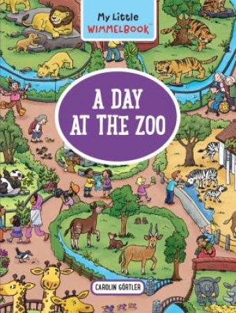 My Little Wimmelbook: A Day at the Zoo by Caroline Gortler