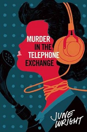 Murder In The Telephone Exchange by June Wright