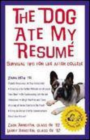 Dog Ate My Resume: Survival Tips for Life After College by Zack Arnstein & Larry Arnstein