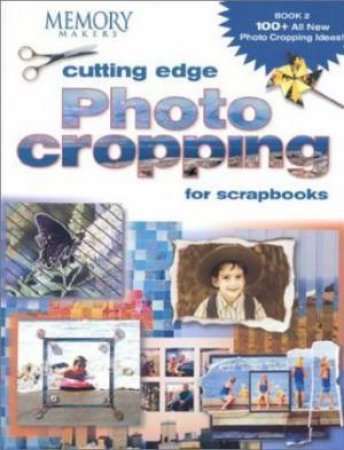 Cutting Edge Photo Cropping for Scrapbooks by MEMORY MAKERS