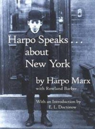 Harpo Speaks . . . About New York by Harpo Marx & Rowland Barber