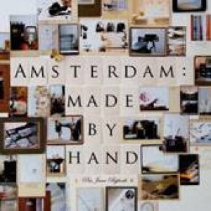 Amsterdam: Made By Hand by Pia Jane Bijkerk