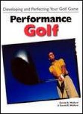 Performance Golf Developing and Perfecting Your Golf Game