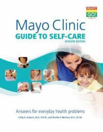 Mayo Clinic Guide To Self-Care by Martha P Millman & Cindy A Kermott