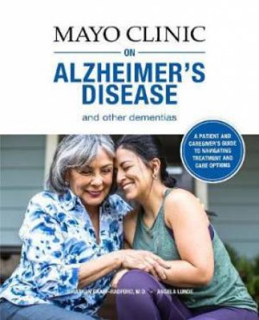 Mayo Clinic On Alzheimer's Disease And Other Dementias by Jonathon Graff-Radford & Angela M. Lunde