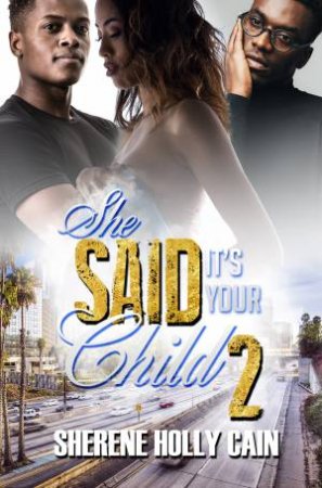 She Said It's Your Child 2 by Sherene Holly Cain