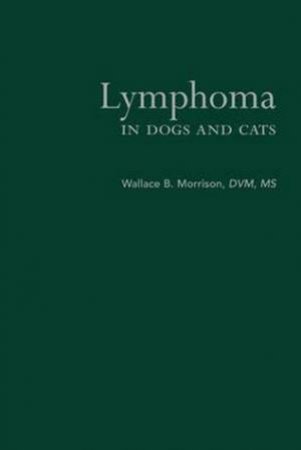 Lymphoma in Dogs and Cats by Wallace Morrison