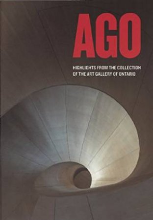 AGO: Highlights from the Collection of the Art Gallery of Ontario by SHEDDEN (ED)