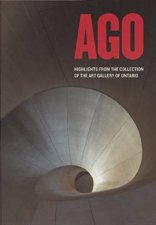 AGO Highlights from the Collection of the Art Gallery of Ontario