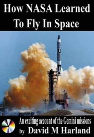 How Nasa Learned To Fly In Space by David S Harland