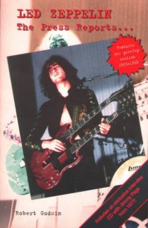 Led Zeppelin: The Press Reports - 2 Ed by Robert Godwin