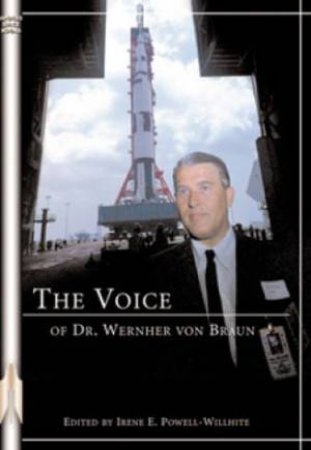 Voice of Dr. Werhner von Braun by Irene E. Willhite