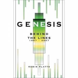 Genesis Behind The Lines 1967-2007 by Robin Platts