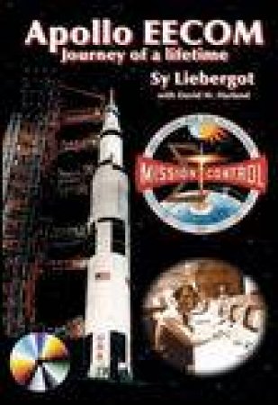 Apollo EECOM: Journey of a Lifetime plus CD-ROM by Sy Liebergot & David M Harland