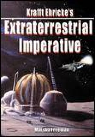 Krafft Ehricke's Extraterrestrial Imperative by Krafft Ehricke