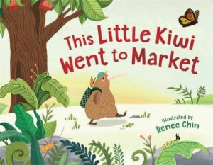 This Little Kiwi Went To Market by Renee Chin