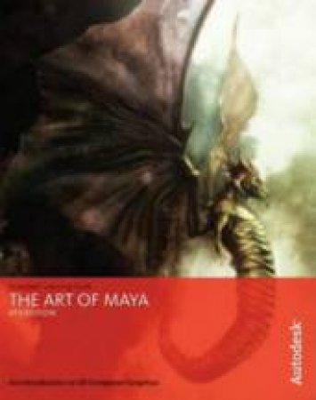 The Art of Maya: An Introduction to 3D Computer Graphics - 4 ed by Autodesk Maya Press