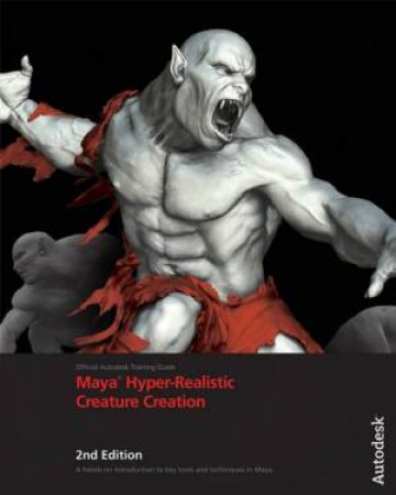 Maya Hyper-Realistic Creature Creation, 2nd Edition W/DVD by Various