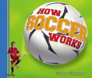 How Soccer Works by THOMAS / MACEACHERN