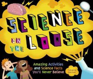 Science on the Loose: Amazing Insect Science and Bug Facts You'll Never Believe by BECKER / DAVILA