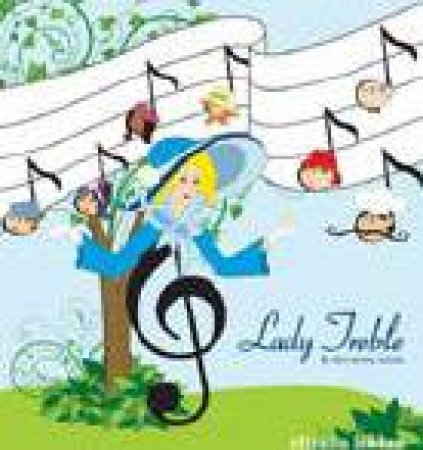 Lady Treble and the Seven Notes by Eliyana Biklou