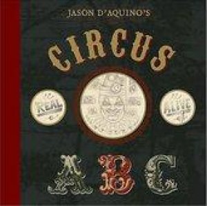 Jason D'aquino's Circus ABC by Thomas D'Aquino