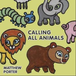 Calling All Animals by Matthew Porter