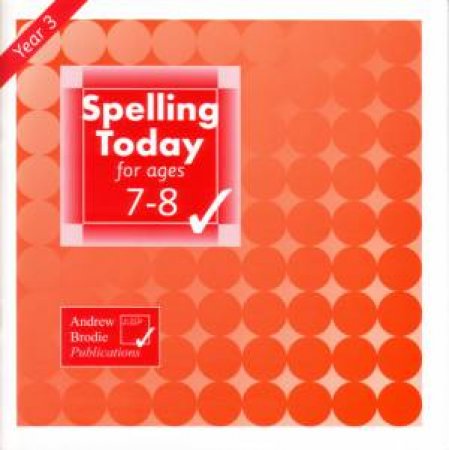 Spelling Today For Ages 7-8 by Andrew Brodie