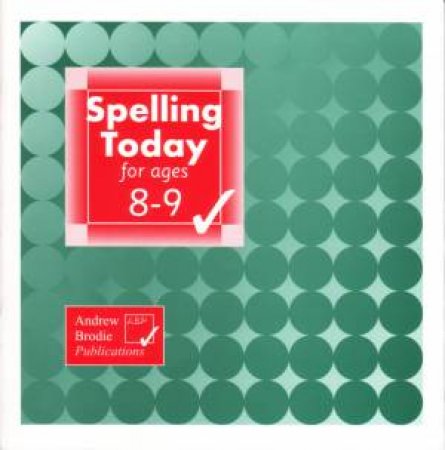 Spelling Today For Ages 8-9 by Andrew Brodie