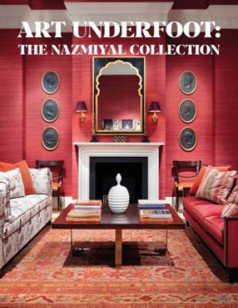 Art Underfoot: The Nazmiyal Collection by Jason Nazmiyal 