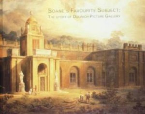 Soane's Favourite Subject: the Story of Dulwich Picture Gallery by NEVOLA FRANCESCO