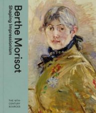 Berthe Morisot Shaping Impressionism