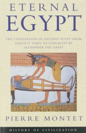 Eternal Egypt: History Of Civilization by Pierre Montet