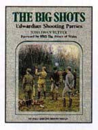 Big Shots, The: Edwardian Shooting Parties, Revised Edition by RUFFER JONATHAN