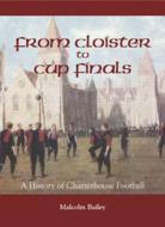 From Cloisters to Cup Finals by BAILEY MALCOLM