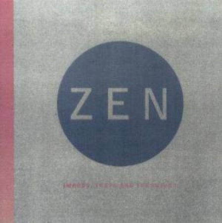 Zen: Images, Texts & Teachings by Various